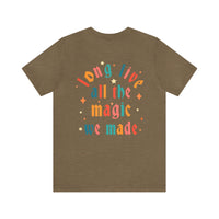 Long Live All The Magic We Made Bella Canvas Unisex Jersey Short Sleeve Tee