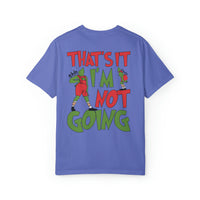 That's It I'm Not Going Comfort Colors Unisex Garment-Dyed T-shirt