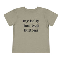 My Belly Has Two Buttons Bella Canvas Toddler Short Sleeve Tee