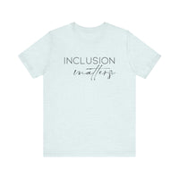 Inclusion Matters Bella Canvas Unisex Jersey Short Sleeve Tee