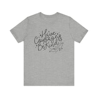 Have Courage And Be Kind Bella Canvas Unisex Jersey Short Sleeve Tee
