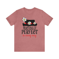 Practically Perfect Bella Canvas Unisex Jersey Short Sleeve Tee