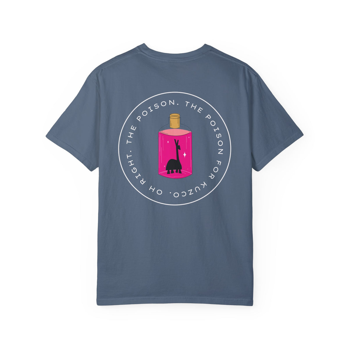 Oh Right The Poison Comfort Colors Unisex Garment-Dyed T-shirt