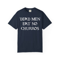 Dead Men Eat No Churros Comfort Colors Unisex Garment-Dyed T-shirt