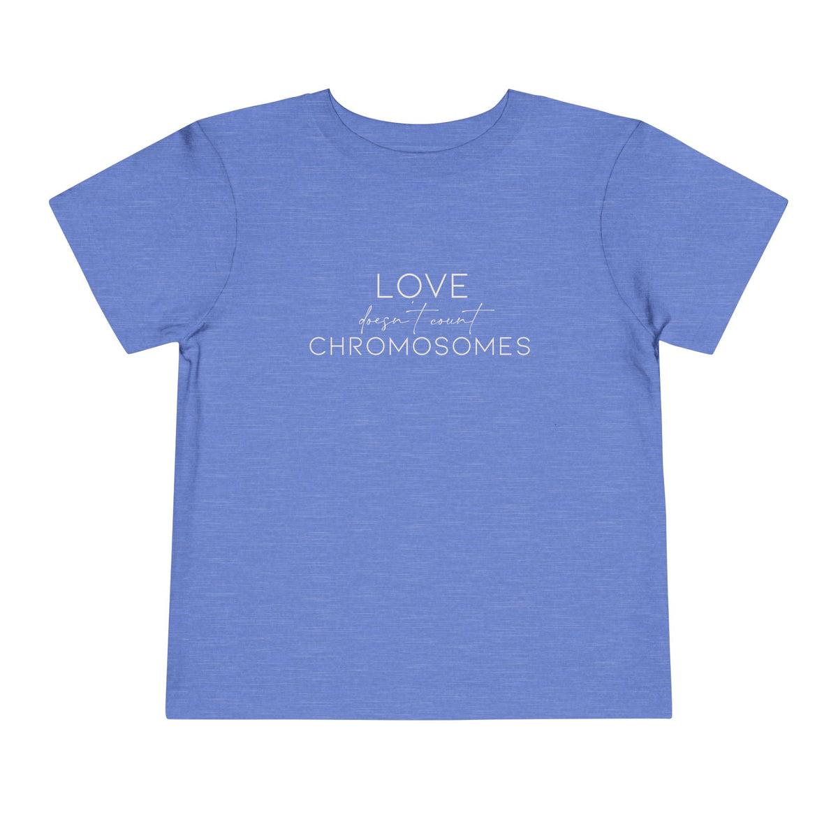 Love Doesn't Count Chromosomes Bella Canvas Toddler Short Sleeve Tee