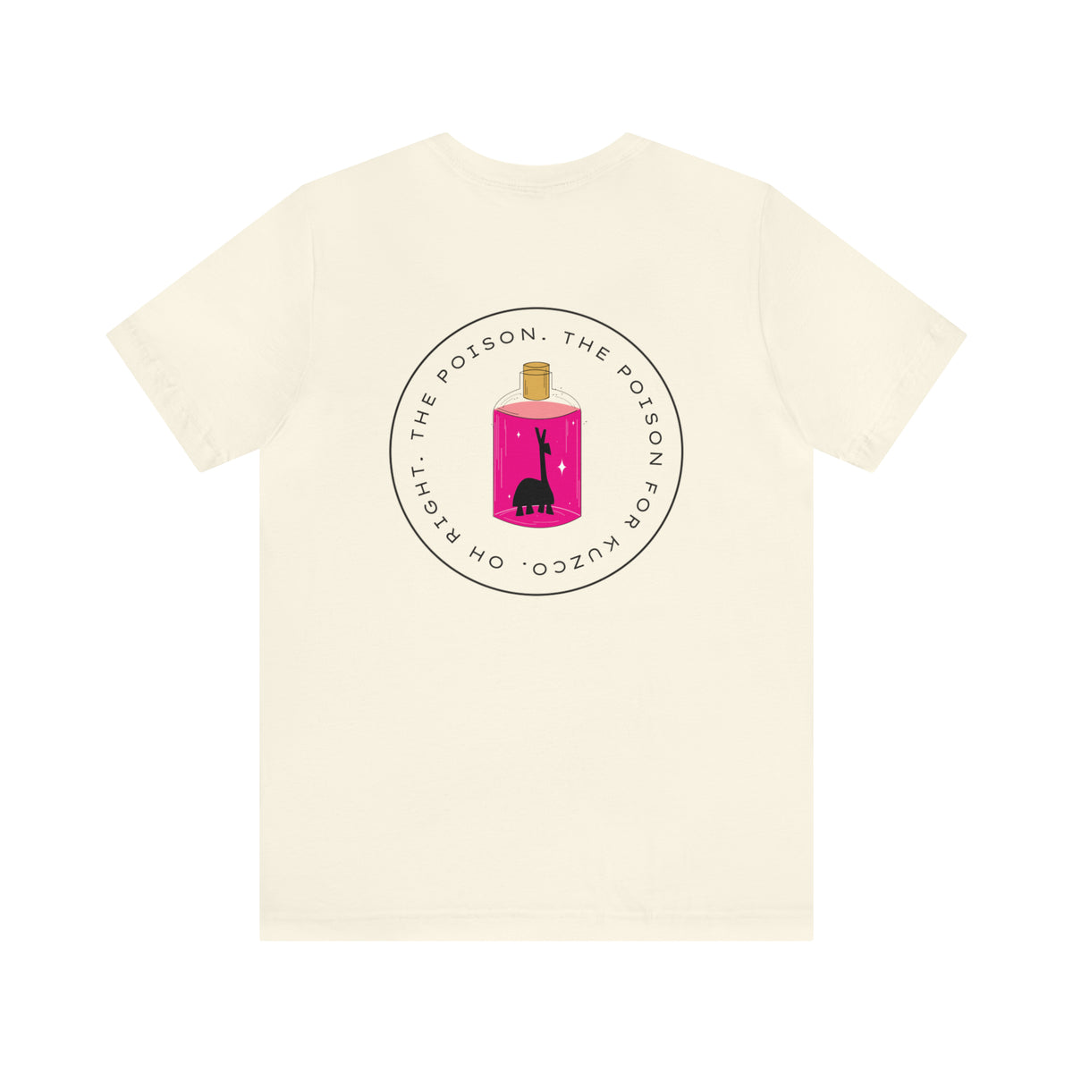 Oh Right The Poison Tee Bella Canvas Unisex Jersey Short Sleeve Tee