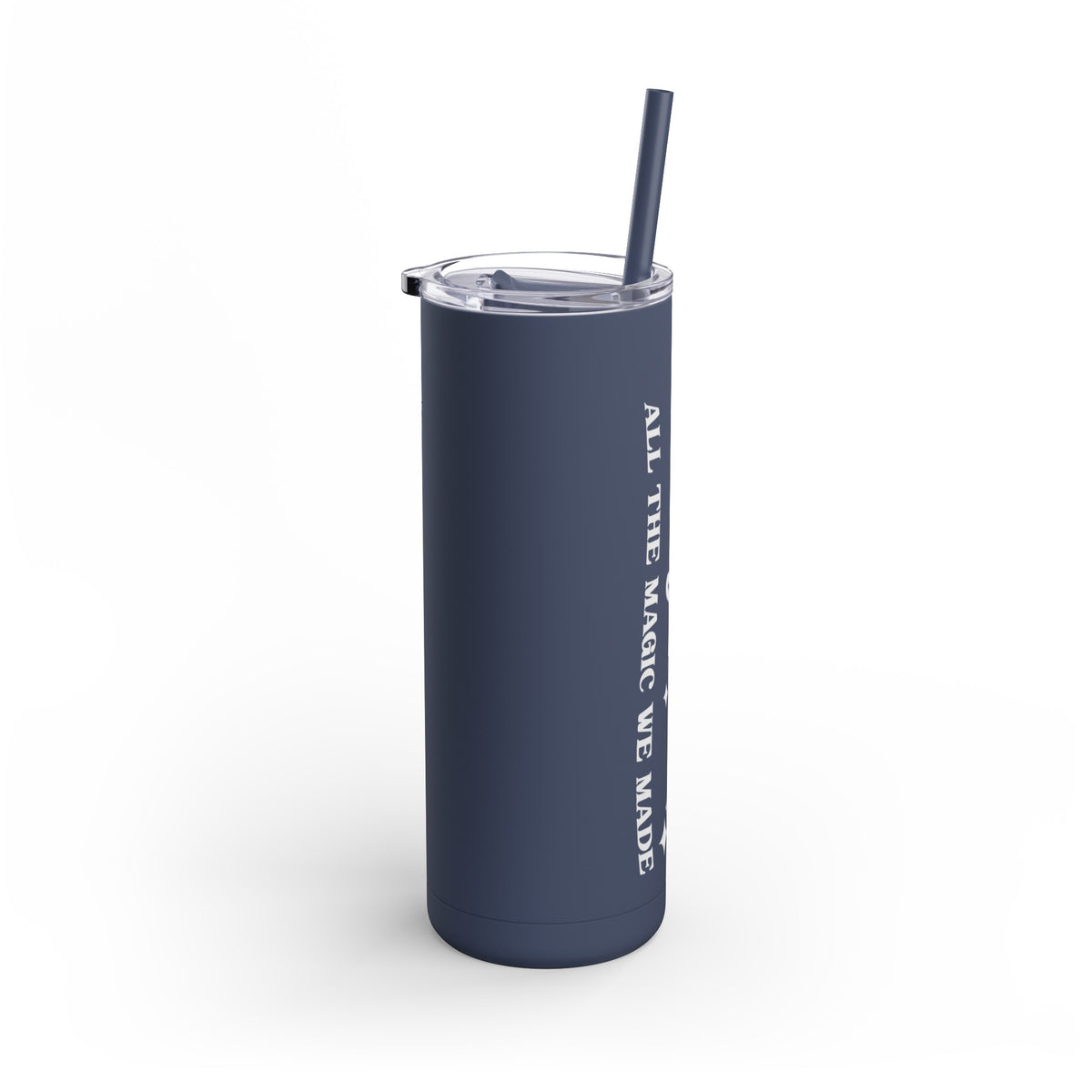 Long Live All The Magic We Made Maars Maker Skinny Matte Tumbler, 20oz
