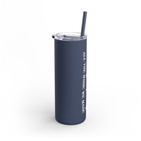 Long Live All The Magic We Made Maars Maker Skinny Matte Tumbler, 20oz
