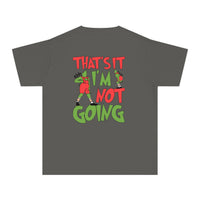 That's It I'm Not Going Comfort Colors Youth Midweight Tee