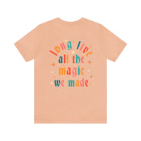 Long Live All The Magic We Made Bella Canvas Unisex Jersey Short Sleeve Tee