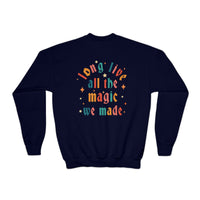 Long Live All The Magic We Made Gildan Youth Crewneck Sweatshirt