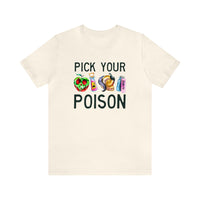 Pick Your Poison Bella Canvas Unisex Jersey Short Sleeve Tee