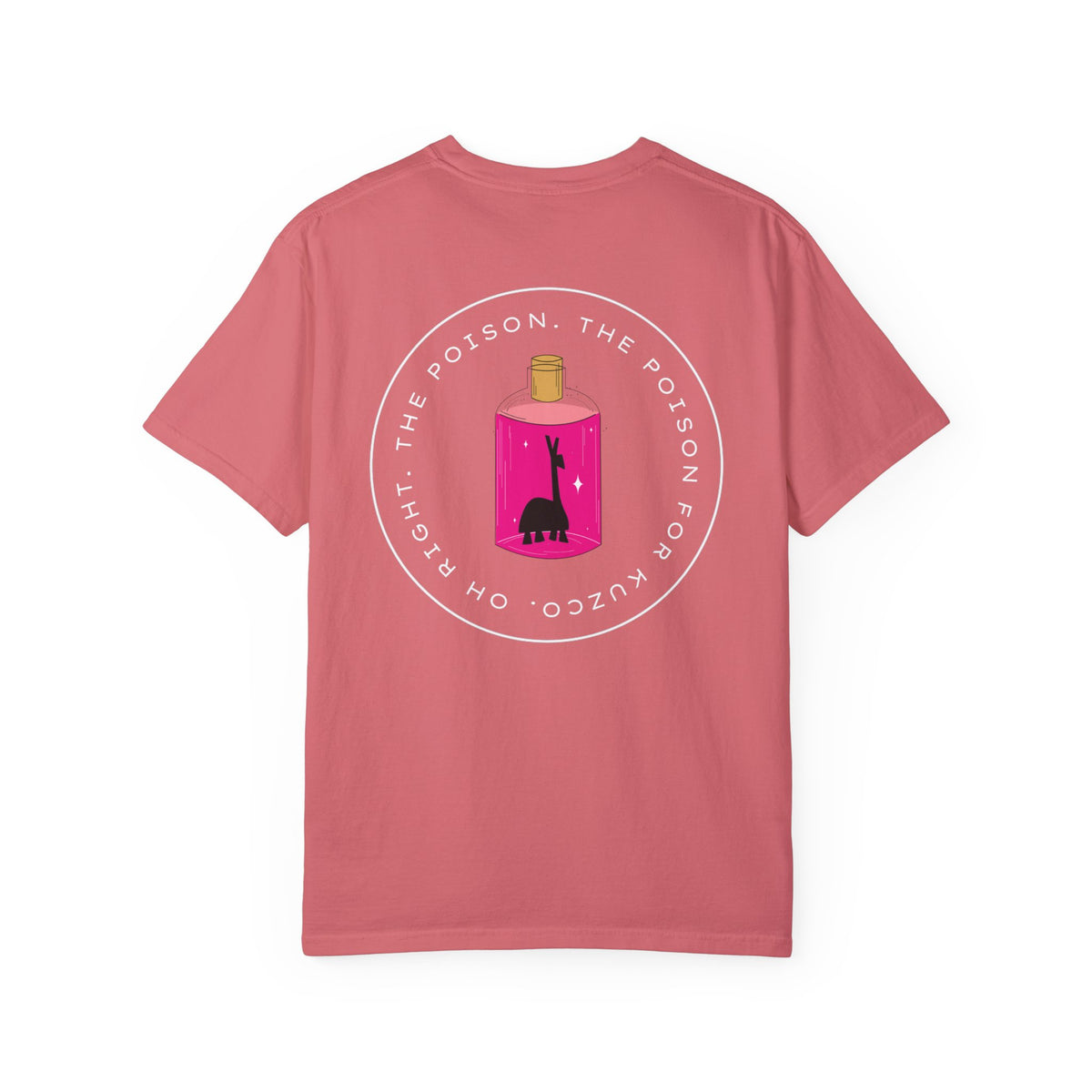 Oh Right The Poison Comfort Colors Unisex Garment-Dyed T-shirt
