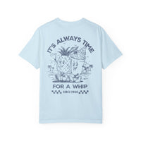 It's Always Time For A Whip Comfort Colors Unisex Garment-Dyed T-shirt