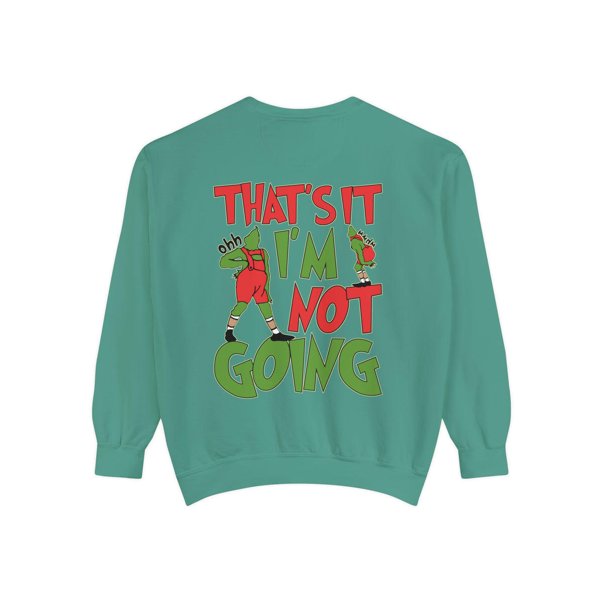 That's It I'm Not Going Comfort Colors Unisex Garment-Dyed Sweatshirt