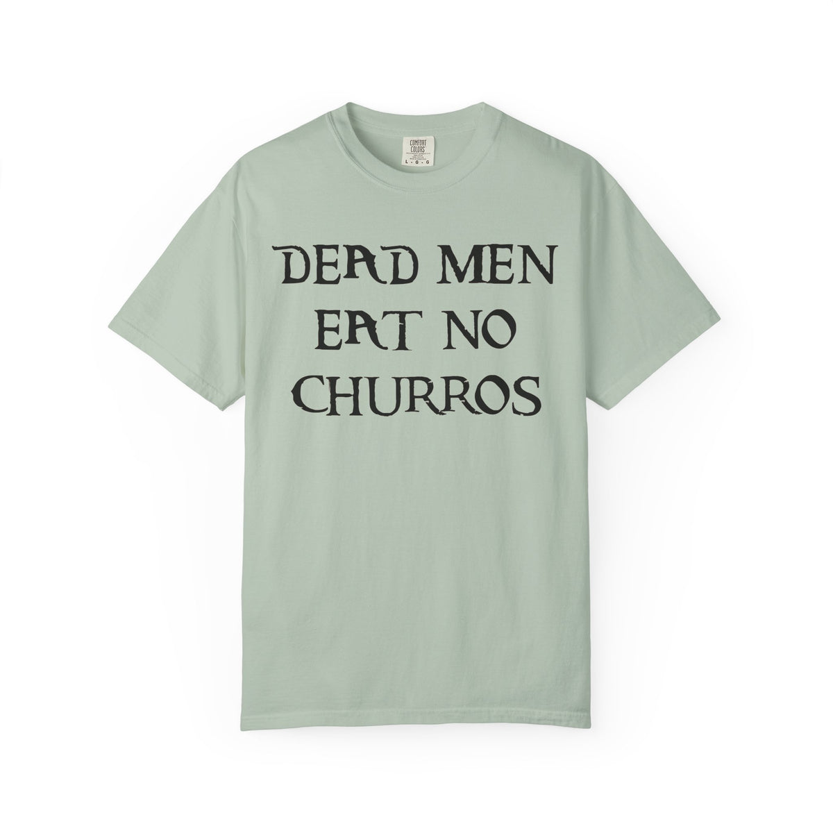 Dead Men Eat No Churros Comfort Colors Unisex Garment-Dyed T-shirt