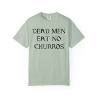 Dead Men Eat No Churros Comfort Colors Unisex Garment-Dyed T-shirt