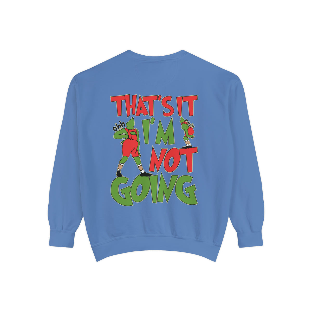That's It I'm Not Going Comfort Colors Unisex Garment-Dyed Sweatshirt