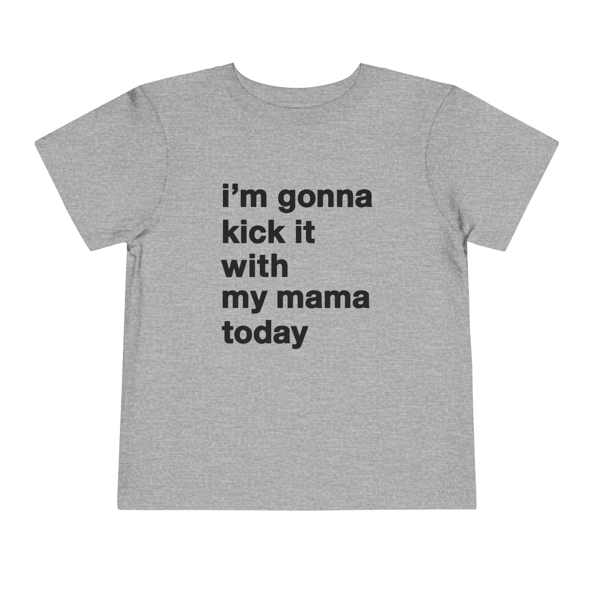 Gonna Kick It With My Mama Bella Canvas Toddler Short Sleeve Tee