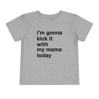 Gonna Kick It With My Mama Bella Canvas Toddler Short Sleeve Tee