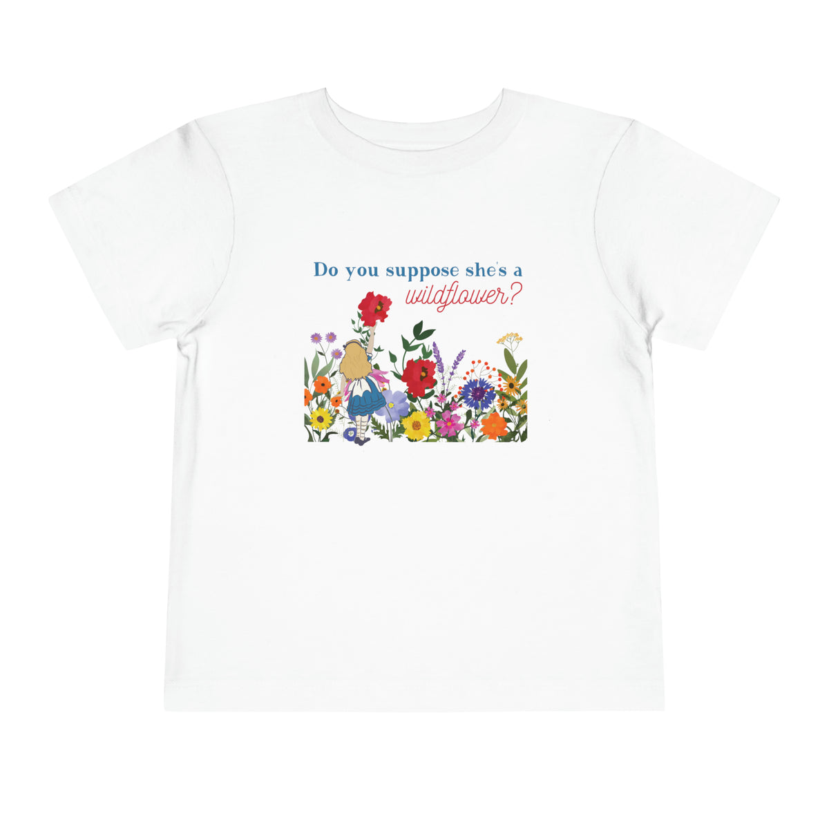 Do You Suppose She’s A Wildflower Bella Canvas Toddler Short Sleeve Tee