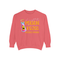 Oh Right The Poison Comfort Colors Unisex Garment-Dyed Sweatshirt
