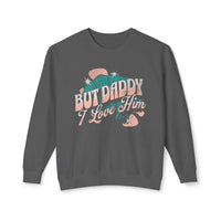 But Daddy I Love Him Unisex Lightweight Comfort Colors Crewneck Sweatshirt