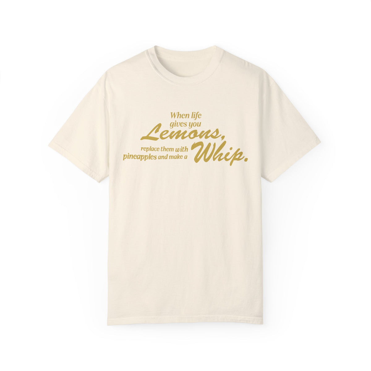 When Life Gives You Lemons... Make A Whip Comfort Colors Unisex Garment-Dyed T-shirt