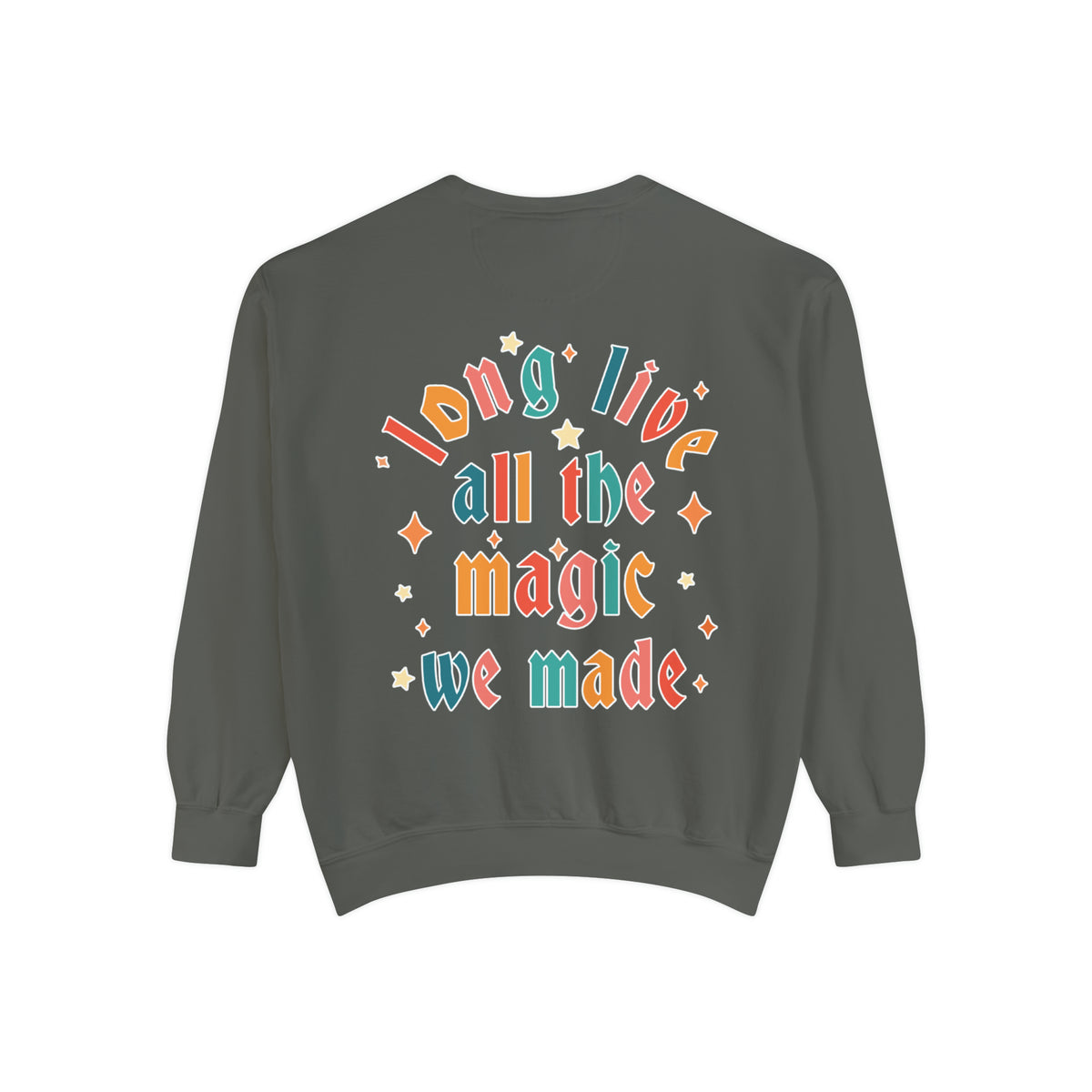 Long Live All The Magic We Made Comfort Colors Unisex Garment-Dyed Sweatshirt