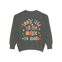 Long Live All The Magic We Made Comfort Colors Unisex Garment-Dyed Sweatshirt
