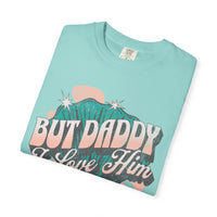 But Daddy I Love Him Comfort Colors Unisex Garment-Dyed T-shirt