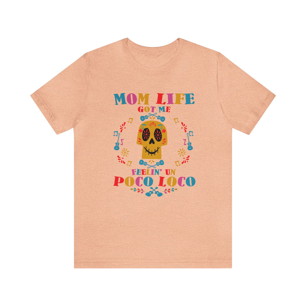 Mom Life Got Me Feelin' Un Poco Loco Bella Canvas Unisex Jersey Short Sleeve Tee