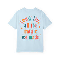 Long Live All The Magic We Made Comfort Colors Unisex Garment-Dyed T-shirt