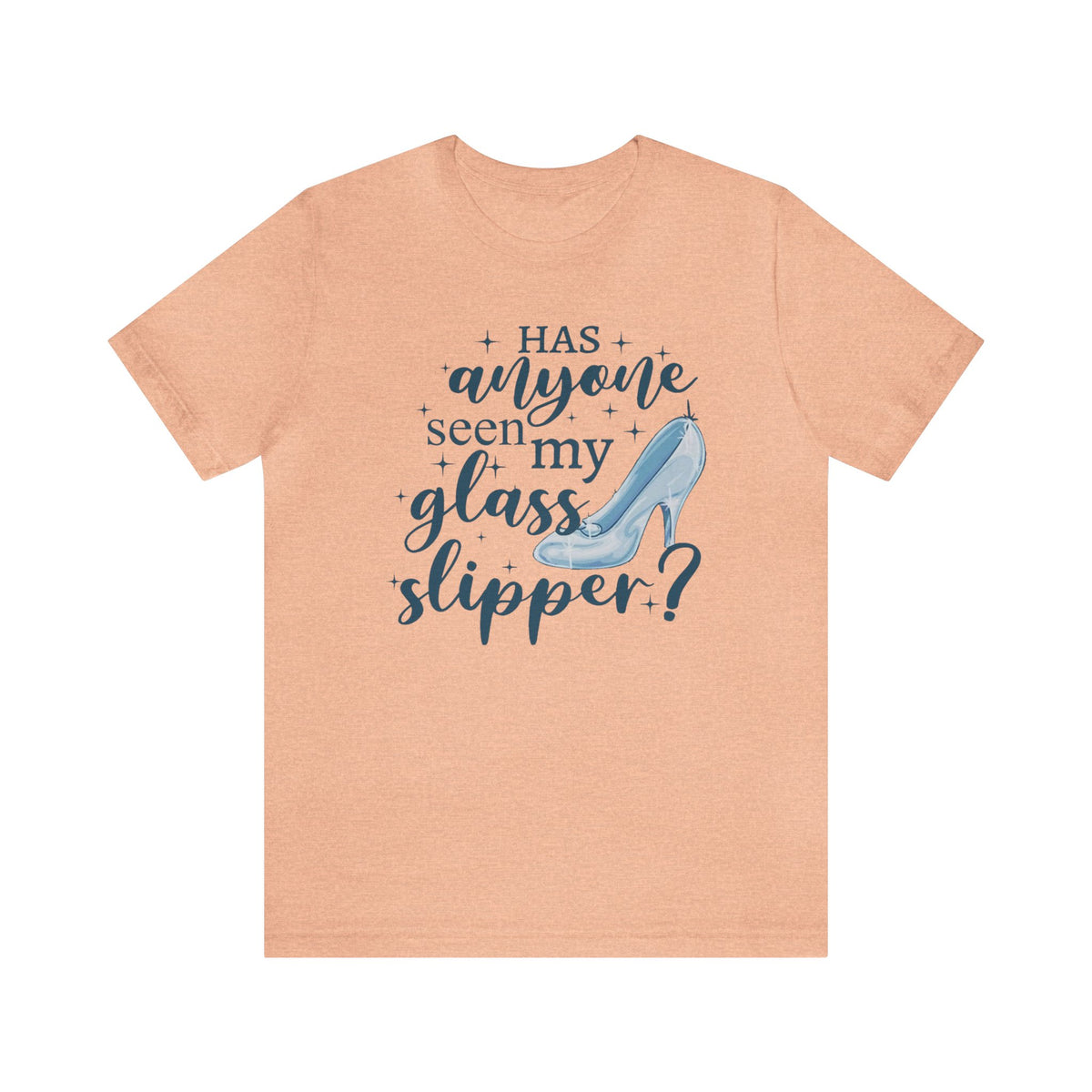 Has Anyone Seen My Glass Slipper Bella Canvas Unisex Jersey Short Sleeve Tee