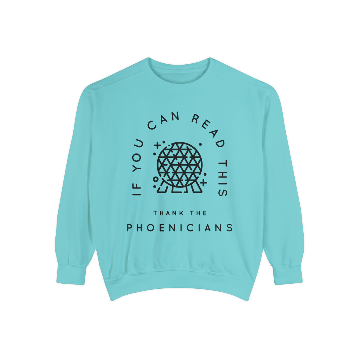 If You Can Read This Thank The Phoenicians Comfort Colors Unisex Garment-Dyed Sweatshirt