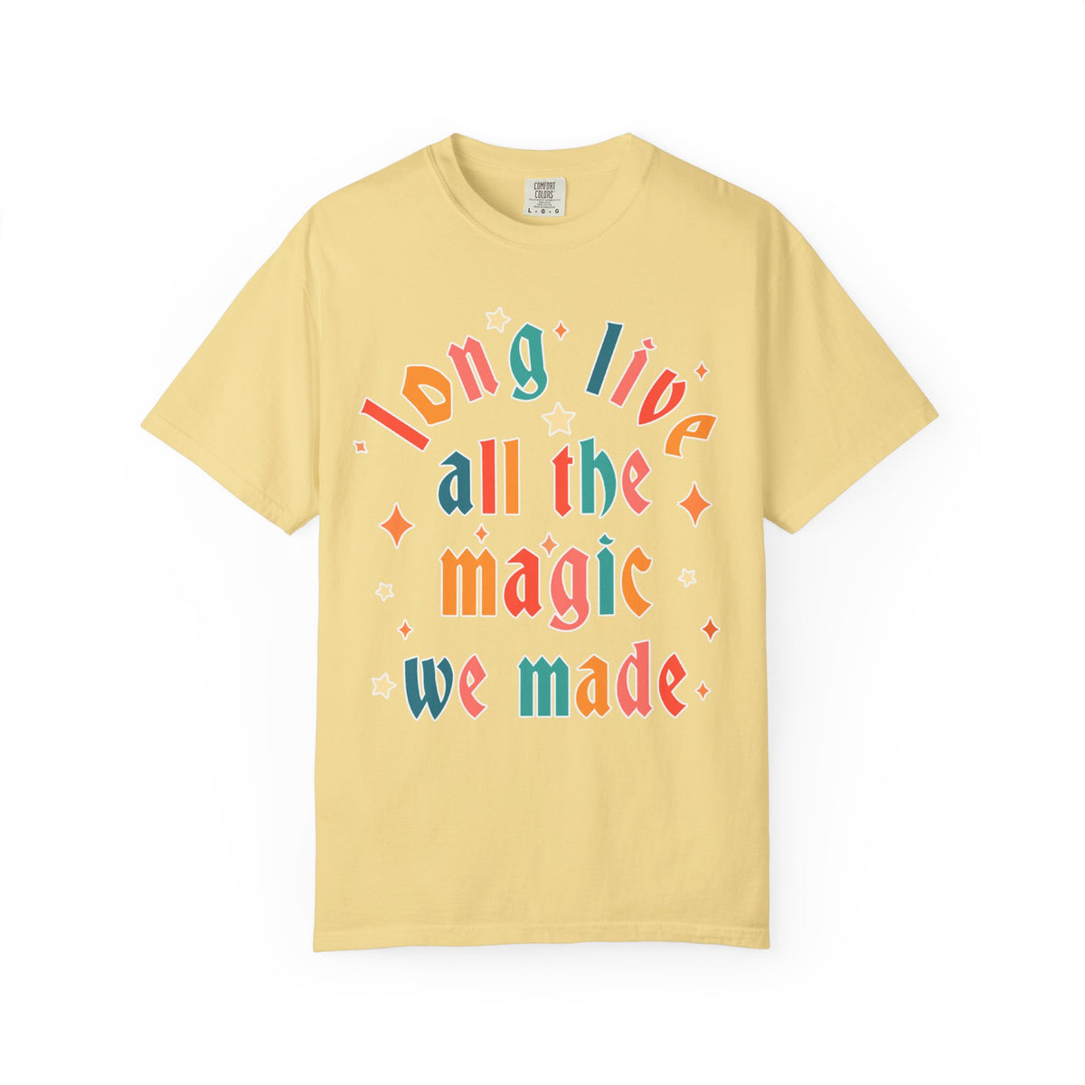 Long Live All The Magic We Made Comfort Colors Unisex Garment-Dyed T-shirt