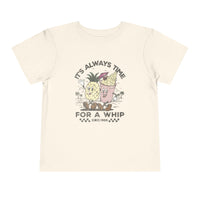 It's Always Time For A Whip Bella Canvas Toddler Short Sleeve Tee