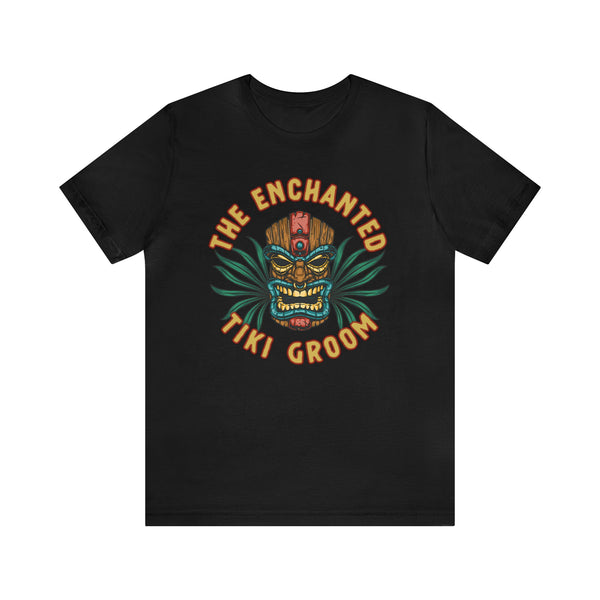 The Enchanted Tiki Groom Bella Canvas Unisex Jersey Short Sleeve Tee