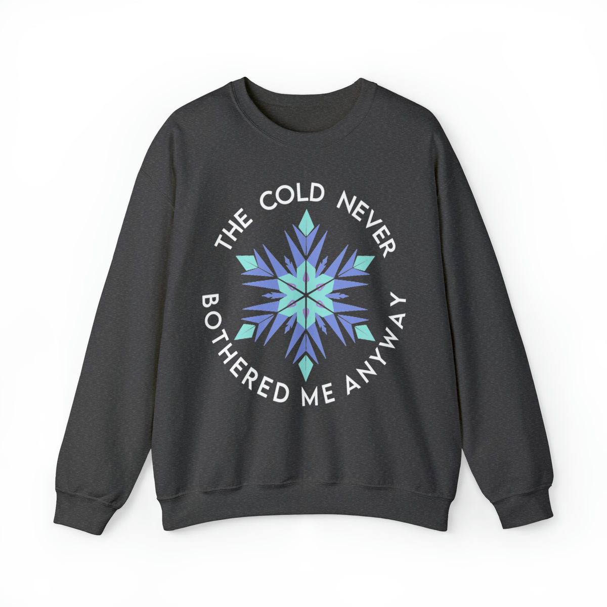 The Cold Never Bothered Me Anyway Gildan Unisex Heavy Blend™ Crewneck Sweatshirt