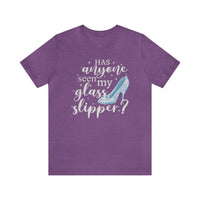 Has Anyone Seen My Glass Slipper Bella Canvas Unisex Jersey Short Sleeve Tee