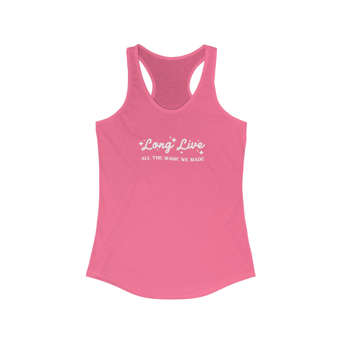 Long Live All The Magic We Made Women's Next Level Ideal Racerback Tank