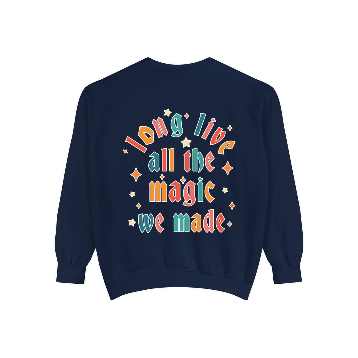 Long Live All The Magic We Made Comfort Colors Unisex Garment-Dyed Sweatshirt
