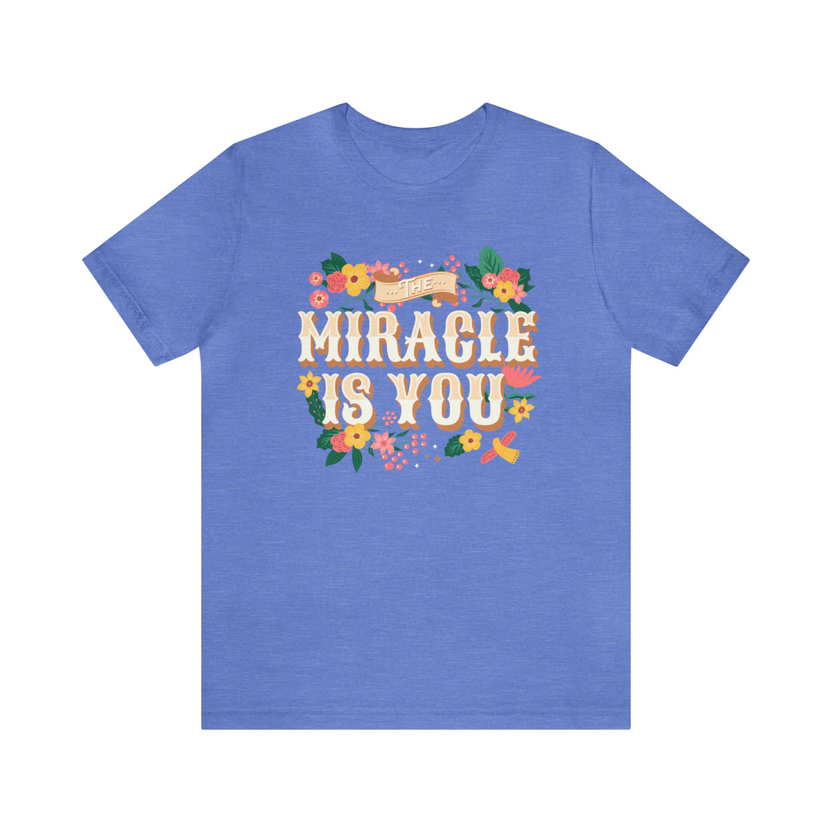 The Miracle Is You Bella Canvas Unisex Jersey Short Sleeve Tee