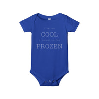 I'm So Cool I Used To Be Frozen Bella Canvas Infant Jersey One Piece