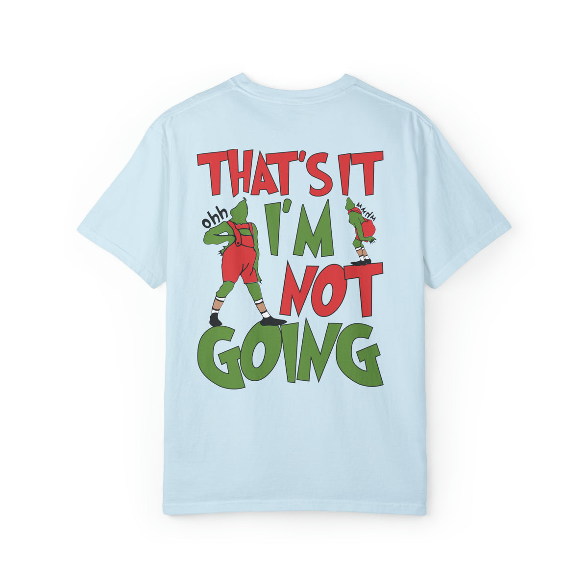 That's It I'm Not Going Comfort Colors Unisex Garment-Dyed T-shirt