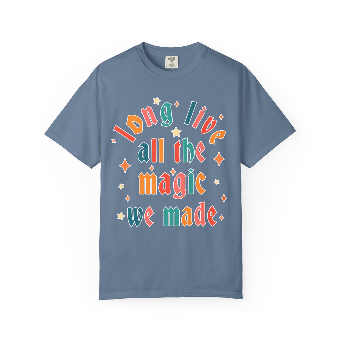 Long Live All The Magic We Made Comfort Colors Unisex Garment-Dyed T-shirt