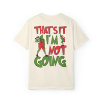 That's It I'm Not Going Comfort Colors Unisex Garment-Dyed T-shirt