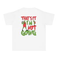 That's It I'm Not Going Comfort Colors Youth Midweight Tee