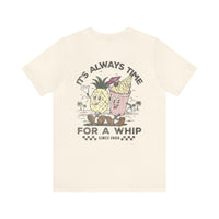 It's Always Time For A Whip Bella Canvas Unisex Jersey Short Sleeve Tee