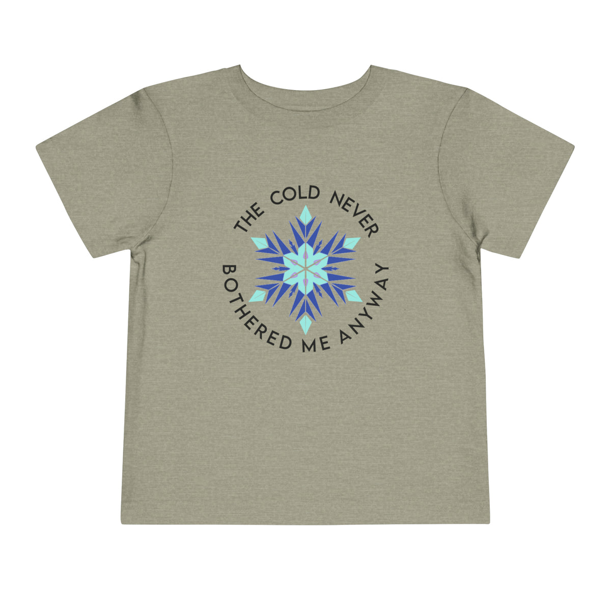 The Cold Never Bothered Me Anyway Bella Canvas Toddler Short Sleeve Tee